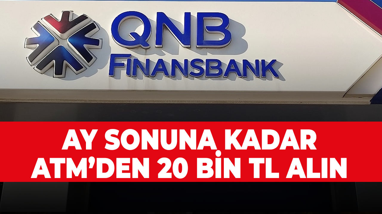 QNB Finansbank, Akbank ve Denizbank! Ay Sonuna Kadar ATM'den 20.000 TL Ödeme Kazanın!