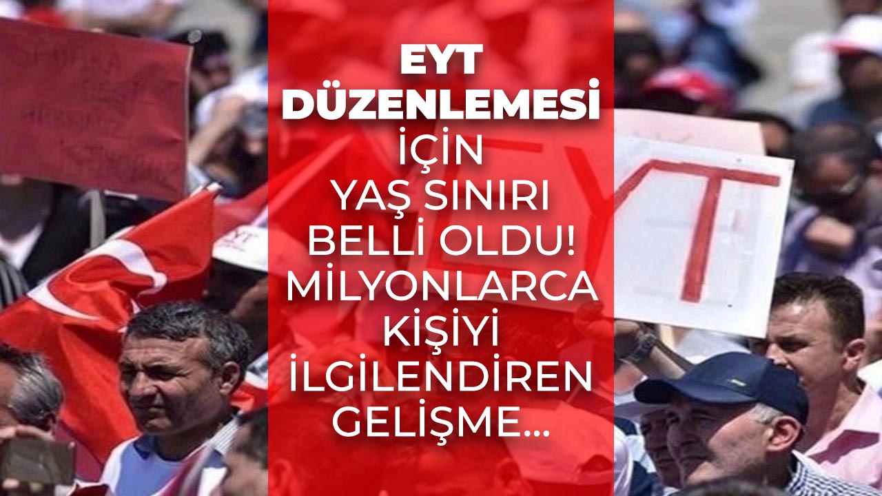 EYT'de yaş sınırı kaç olacak? Milyonları sevindiren haber geldi