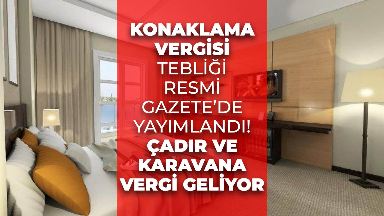 Resmi Gazete'de çıktı! Konaklama vergisi tebliğiyle çadır ve karavana vergi geliyor