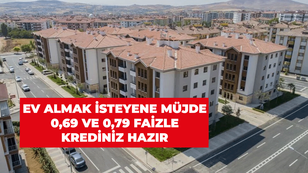 Ev Almak İsteyenlere Müjdeli Haber Geldi! En Düşük Konut Kredisini Hangi Banka Sunuyor?