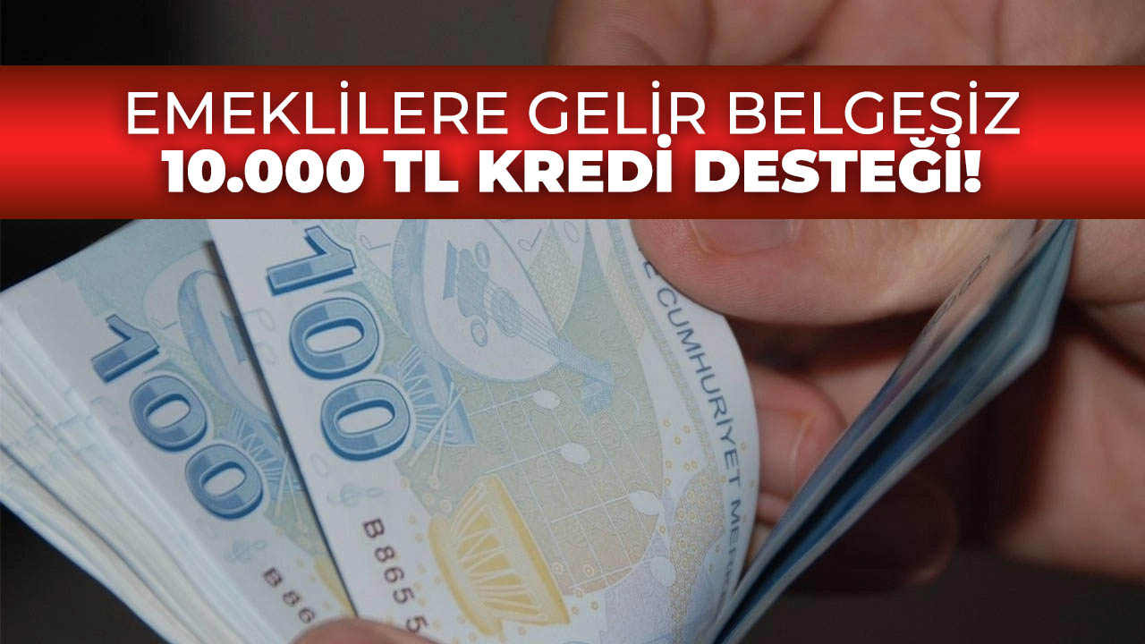 Emeklilere müjde! Gelir belgesiz 36 ay vadeyle 10.000 TL kredi veriliyor