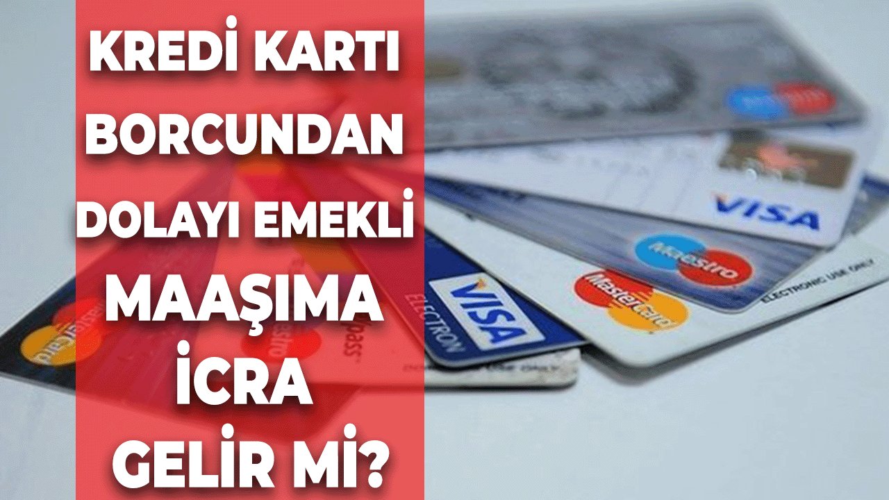 Kredi Kartı Borcundan Dolayı Emekli Maaşıma İcra Gelir mi?