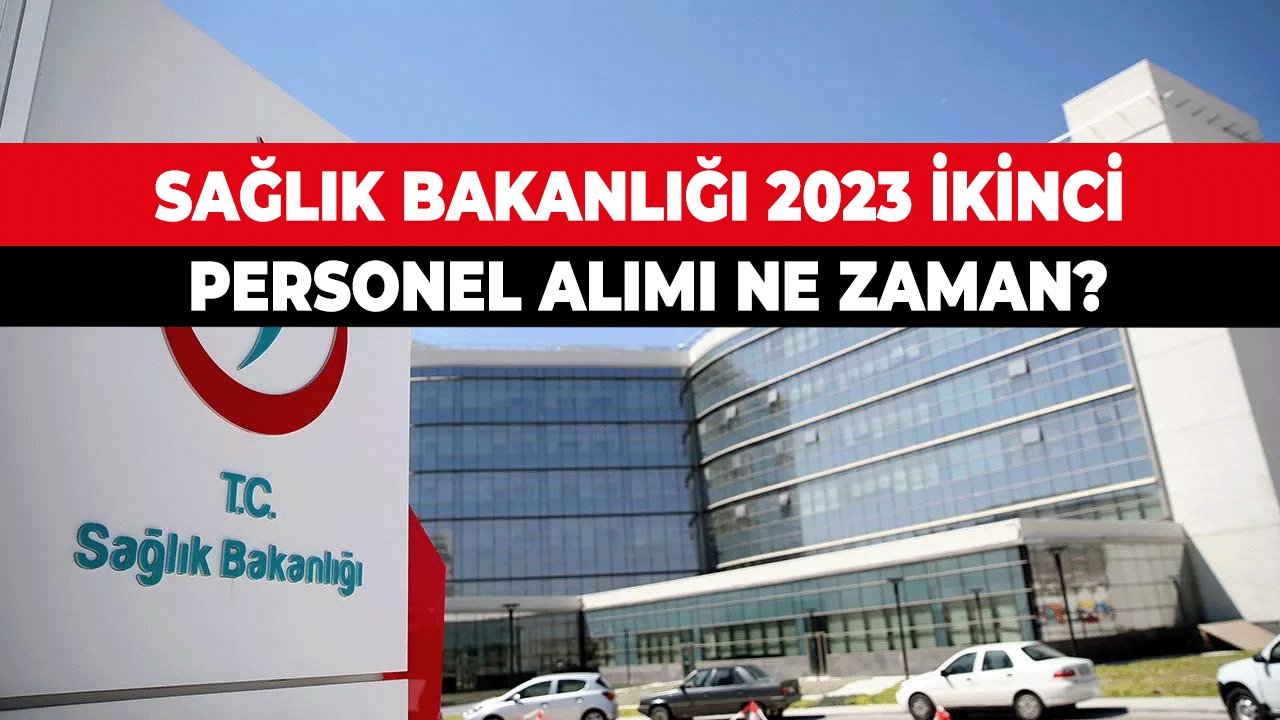 Sağlık Bakanlığı 2023 İkinci Personel Alımı Ne Zaman?