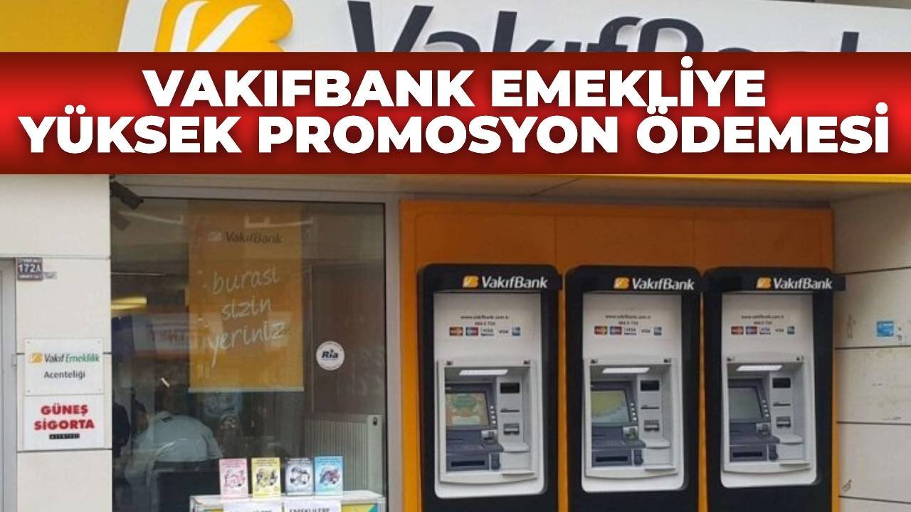 Vakıfbank Emekli Promosyon Ödemelerinde Zam Yaptı! 2023 Emekli Promosyonları Kaç TL Arttı?