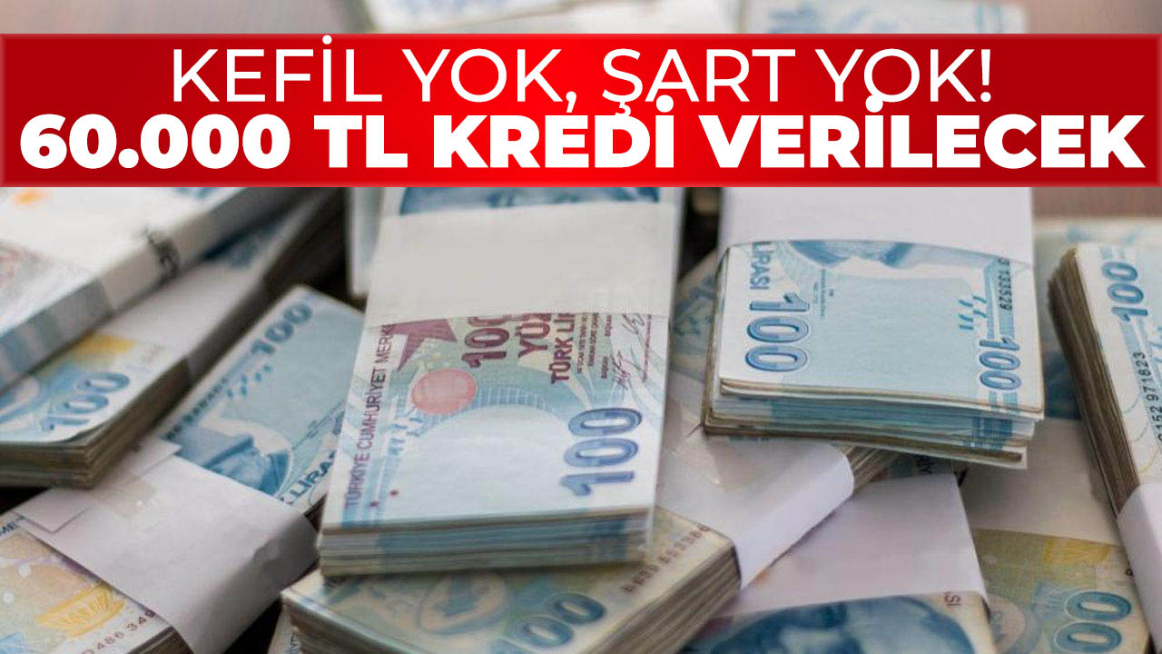 Kefilsiz şartsız 60.000 TL kredi! 24 ay vade imkanı sunulacak