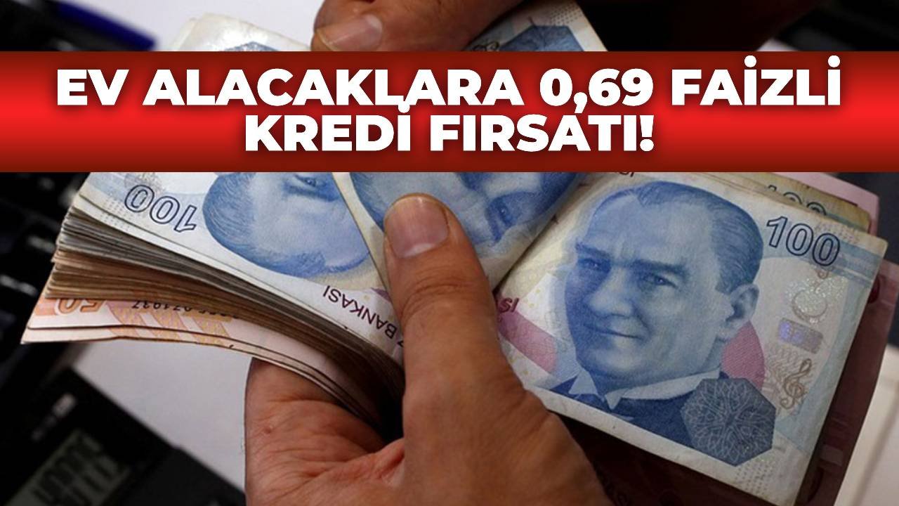 Ev Alacaklara Müjde! 180 Ay Vade ile 0,69 Faiz Oranlı Krediler İçin Başvurular Başladı1